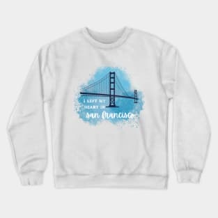 I left my heart in San Francisco Crewneck Sweatshirt